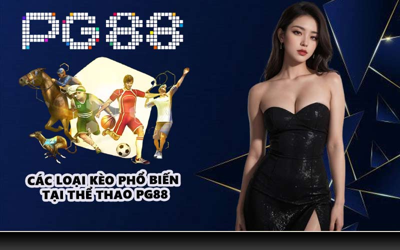 Các loại kèo phổ biến tại Thể thao PG88